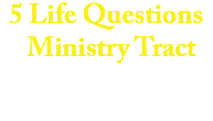 5 Life Questions Ministry Tract